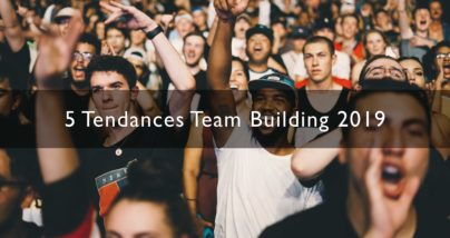 Les 5 tendances du Team Building en 2019